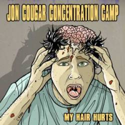 Jon Cougar Concentration Camp : My Hair Hurts